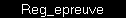 Reg_epreuve